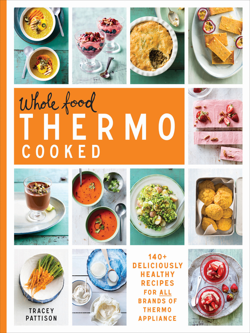 Title details for Whole Food Thermo Cooked by Tracey Pattison - Wait list